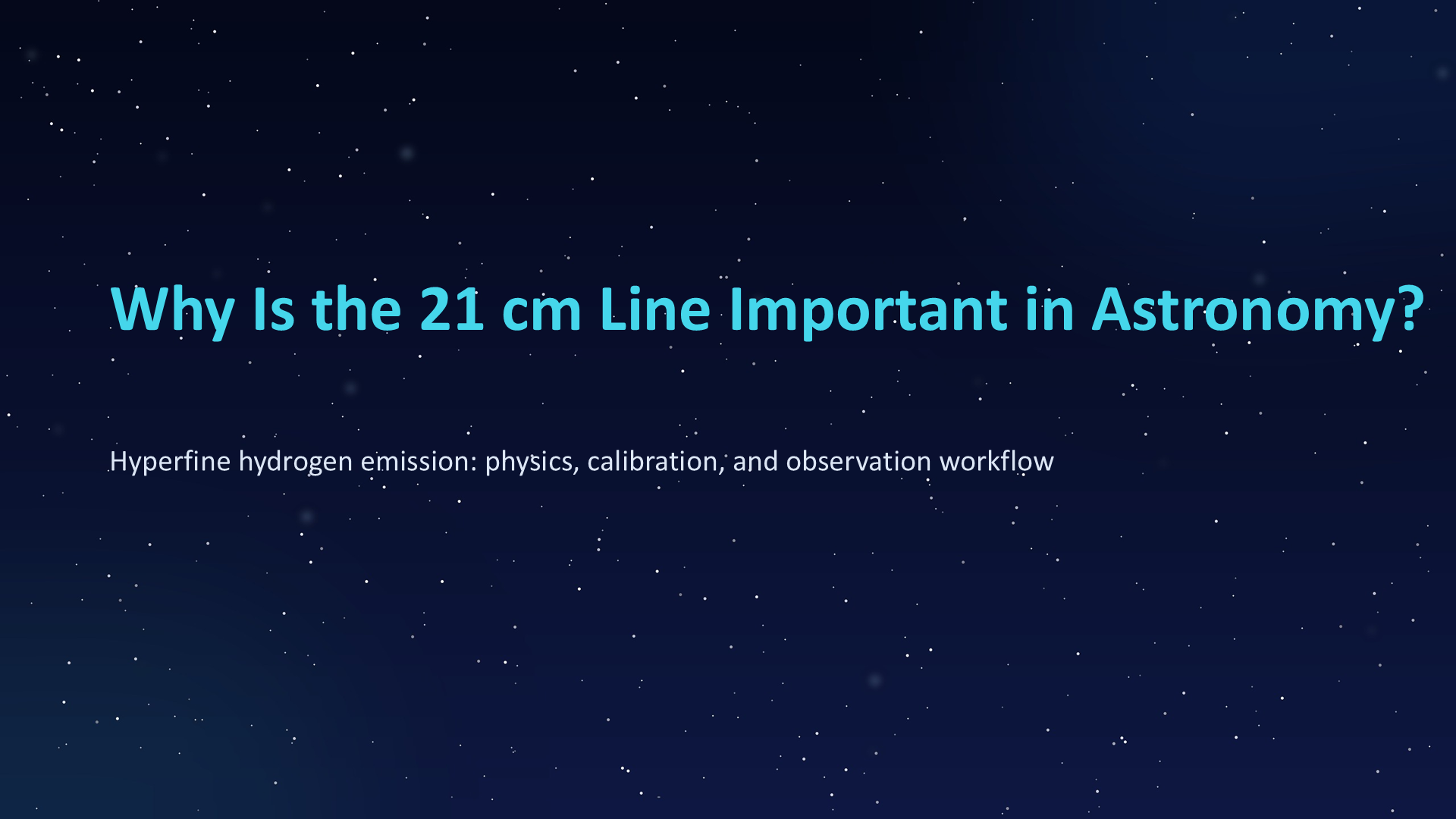 Original PowerPoint slide 021: Why Is the 21 cm Line Important in Astronomy?